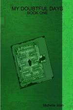 MY DOUBTFUL DAYS - BOOK ONE af Michelle Jean