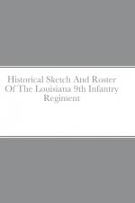 Historical Sketch And Roster Of The Louisiana 9th Infantry Regiment af John C. Rigdon