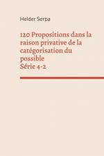 120 Propositions dans la raison privative de la catégorisation du possible - Série 4-2 af Helder Serpa