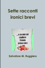 Sette racconti ironici brevi af Salvatore M. Ruggiero