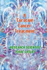 A Curative Cancer Treatment af Isaac Lasley