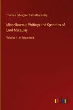 Miscellaneous Writings and Speeches of Lord Macaulay af Thomas Babington Baron Macaulay