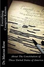 Everything Congress Knows About The Constitution af Marcus Rose