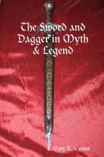 The Sword and Dagger in Myth & Legend af Gary R. Varner