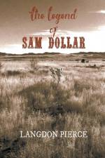 The Legend of Sam Dollar af Langdon Pierce