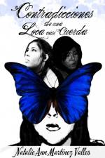 Contradicciones de una Loca casi Cuerda af Natalie Ann Martinez Valles
