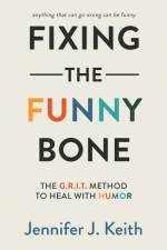 Fixing the Funny Bone af Jennifer J Keith