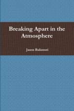 Breaking Apart in the Atmosphere af Jason Balistreri