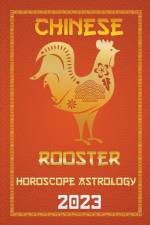 Rooster Chinese Horoscope 2023 af Ichinghun Fengshuisu