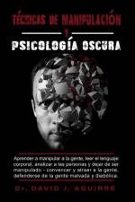 Tecnicas de Manipulación Y Psicólógía Oscura af David J. Aguirre