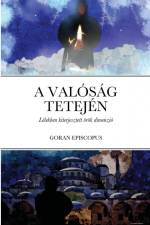 A VALÓSÁG TETEJÉN af Goran Episcopus