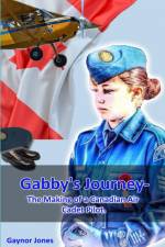 Gabby's Journey-The Making of a Canadian Air Cadet Pilot af Gaynor Jones