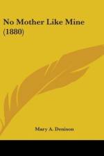 No Mother Like Mine (1880) af Mary A. Denison
