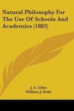 Natural Philosophy For The Use Of Schools And Academies (1883) af J. A. Gillet