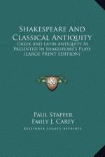 Shakespeare And Classical Antiquity af Paul Stapfer