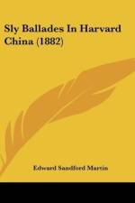 Sly Ballades In Harvard China (1882)