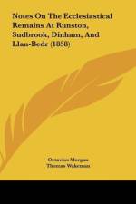 Notes On The Ecclesiastical Remains At Runston, Sudbrook, Dinham, And Llan-Bedr (1858)