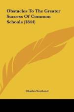 Obstacles To The Greater Success Of Common Schools (1844) af Charles Northend