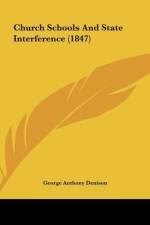 Church Schools And State Interference (1847) af George Anthony Denison