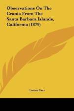 Observations On The Crania From The Santa Barbara Islands, California (1879) af Lucien Carr