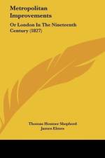 Metropolitan Improvements af Thomas Hosmer Shepherd
