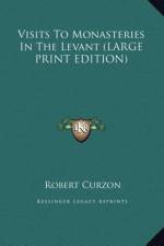 Visits To Monasteries In The Levant (LARGE PRINT EDITION) af Robert Curzon