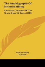 The Autobiography Of Heinrich Stilling af Heinrich Stilling