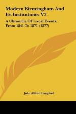 Modern Birmingham And Its Institutions V2 af John Alfred Langford