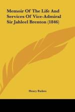 Memoir Of The Life And Services Of Vice-Admiral Sir Jahleel Brenton (1846) af Henry Raikes