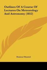 Outlines Of A Course Of Lectures On Meteorology And Astronomy (1852) af Denison Olmsted