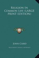 Religion In Common Life (LARGE PRINT EDITION) af John Caird
