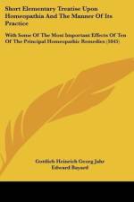 Short Elementary Treatise Upon Homeopathia And The Manner Of Its Practice af Gottlieb Heinrich Georg Jahr