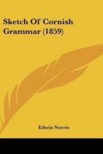 Sketch Of Cornish Grammar (1859) af Edwin Norris