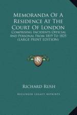 Memoranda Of A Residence At The Court Of London af Richard Rush
