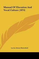 Manual Of Elocution And Vocal Culture (1874) af Lucius Alonzo Butterfield