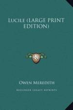 Lucile (LARGE PRINT EDITION) af Owen Meredith