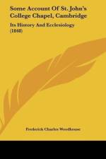 Some Account Of St. John's College Chapel, Cambridge af Frederick Charles Woodhouse