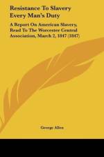 Resistance To Slavery Every Man's Duty af George Allen