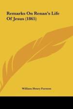 Remarks On Renan's Life Of Jesus (1865) af William Henry Furness