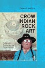 Crow Indian Rock Art af Timothy P McCleary