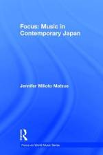 Focus: Music in Contemporary Japan af Jennifer Matsue