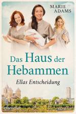 Das Haus der Hebammen - Ellas Entscheidung af Marie Adams