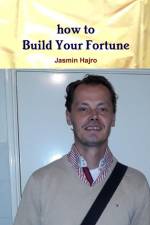 how to Build Your Fortune af Jasmin Hajro