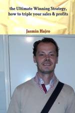 the Ultimate Winning Strategy, how to triple your sales & profits af Jasmin Hajro