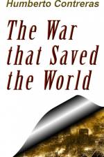The War that Saved the World af Humberto Contreras