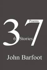 37 Poems, 6 Stories af John Barfoot