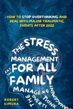 The Stress Management For All Family af Robert Kimura
