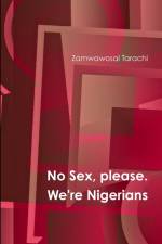 No Sex, please. We're Nigerians af Zamwawosai Tarachi