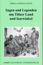 Sagen und Legenden um Tölzer Land und Isarwinkel af Gisela Schinzel-Penth