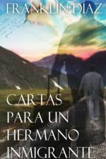 Cartas para un hermano inmigrante af Franklin Díaz